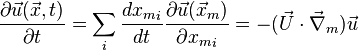 \frac{\partial\vec{u}(\vec{x},t)}{\partial t} = \sum_i {\frac{d {x_m}_i}{d t} \frac{\partial\vec{u}(\vec{x}_m)}{\partial {x_m}_i}}
= -(\vec{U}\cdot\vec{\nabla}_m)\vec{u}