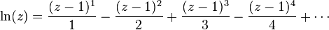 
\ln (z)  = \frac{(z-1)^1}{1} - \frac{(z-1)^2}{2} + \frac{(z-1)^3}{3} - \frac{(z-1)^4}{4} + \cdots
