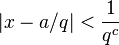 |x-a/q|<\frac{1}{q^c}