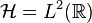 \mathcal{H} = L^2(\mathbb{R})