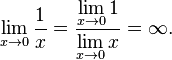 \lim\limits_{x \to 0} {\frac{1}{x} =\frac{\lim\limits_{x \to 0} {1}}{\lim\limits_{x \to 0} {x}}} = \infty.