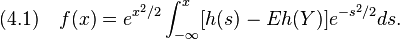  (4.1)\quad
f(x) = e^{x^2/2}\int_{-\infty}^x [h(s)-E h(Y)]e^{-s^2/2}ds.
