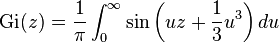 {\rm Gi} (z)=\frac{1}{\pi}\int^\infty_0{\rm sin}\left(uz+\frac 13 u^3\right)du