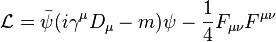 \mathcal{L}=\bar\psi(i\gamma^\mu D_\mu-m)\psi -\frac{1}{4}F_{\mu\nu}F^{\mu\nu}