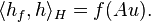  \langle h_f, h\rangle_H = f(Au).