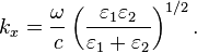 k_{x}=\frac{\omega}{c} \left(\frac{\varepsilon_1\varepsilon_2}{ \varepsilon_1+\varepsilon_2}\right)^{1/2}.