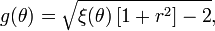  g(\theta) = \sqrt{ \xi{(\theta)} \left[ 1+r^2\right] - 2},