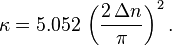 \kappa = 5.052\,\left(\frac{2\, \Delta n}{\pi}\right)^2. \, 