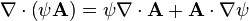  \nabla\cdot\left(\psi\mathbf{A}\right)=\psi\nabla\cdot\mathbf{A}+\mathbf{A}\cdot\nabla \psi 