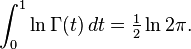 \int_0^1\ln\Gamma(t)\, dt = \tfrac12\ln2\pi.