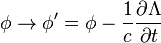 \phi\to \phi^\prime=\phi-\frac{1}{c} \frac{\partial \Lambda}{\partial t}