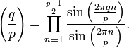 \left(\frac{q}{p}\right) =\prod_{n=1}^{\frac{p-1}{2}} \frac{\sin\left(\frac{2\pi qn}{p}\right)}{\sin\left(\frac{2\pi n}{p}\right)}.