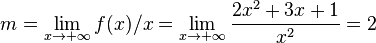 m=\lim_{x\rightarrow+\infty}f(x)/x=\lim_{x\rightarrow+\infty}\frac{2x^2+3x+1}{x^2}=2