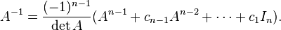  A^{-1}=\frac{(-1)^{n-1}}{\det A}(A^{n-1}+c_{n-1}A^{n-2}+\cdots+c_{1}I_n).