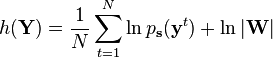 
h(\mathbf{Y})=\frac{1}{N}\sum_{t=1}^N \ln p_\mathbf{s}(\mathbf{y}^t)+\ln|\mathbf{W}|
