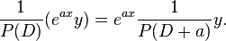 \frac{1}{P(D)}(e^{ax}y)=e^{ax}\frac{1}{P(D+a)}y.\,