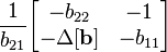 \frac{1}{b_{21}}              \begin{bmatrix} -b_{22}             & -1                  \\ -\Delta \mathbf{[b]} & -b_{11}             \end{bmatrix}