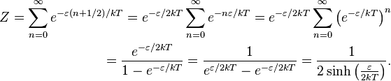 
\begin{align}
Z = \sum_{n=0}^{\infty} e^{-\varepsilon\left(n+1/2\right)/kT} = e^{-\varepsilon/2kT} \sum_{n=0}^{\infty} e^{-n\varepsilon/kT}=e^{-\varepsilon/2kT} \sum_{n=0}^{\infty} \left(e^{-\varepsilon/kT}\right)^n \\
= {e^{-\varepsilon/2kT}\over 1-e^{-\varepsilon/kT}} = {1\over e^{\varepsilon/2kT}-e^{-\varepsilon/2kT}} = {1\over 2 \sinh\left({\varepsilon\over 2kT}\right)}.
\end{align}
