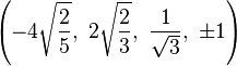 \left(-4{\sqrt {\frac {2}{5}}},\ 2{\sqrt {\frac {2}{3}}},\ {\frac {1}{\sqrt {3}}},\ \pm 1\right)