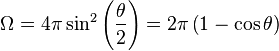  \Omega = 4\pi \sin^2 \left( \frac{\theta}{2} \right) = 2\pi \left (1 - \cos {\theta} \right)\ 