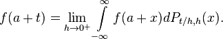 f(a+t) = \lim_{h\to 0^+} \int\limits_{-\infty}^\infty f(a+x)dP_{t/h,h}(x).