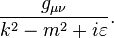 \frac{g_{\mu\nu}}{k^2-m^2+i\varepsilon}.