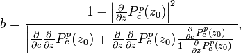 b=\frac{1-\left|{\frac{\partial}{\partial{z}}P_c^p(z_0)}\right|^2}
  {\left|{\frac{\partial}{\partial{c}}\frac{\partial}{\partial{z}}P_c^p(z_0) +
        \frac{\partial}{\partial{z}}\frac{\partial}{\partial{z}}P_c^p(z_0)
        \frac{\frac{\partial}{\partial{c}}P_c^p(z_0)}
             {1-\frac{\partial}{\partial{z}}P_c^p(z_0)}} \right|},