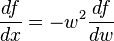 \frac{df}{dx}=-w^2\frac{df}{dw}