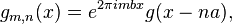 g_{m,n}(x) = e^{2\pi i m b x} g(x - n a),