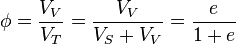 \phi = \frac{V_V}{V_T} = \frac{V_V}{V_S + V_V} = \frac{e}{1 + e}