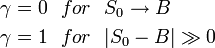 
\begin{align}
\gamma=0 \ \ &{for}\ \ S_0\to B \\
\gamma=1 \ \ &{for}\ \ |S_0-B|\gg 0 
\end{align}
