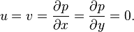 u=v=\frac{\partial p}{\partial x}=\frac{\partial p}{\partial y}=0.