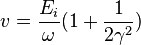  v= \frac{E_i}{\omega}(1+\frac{1}{2\gamma^{2}}) 