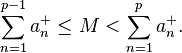 \sum_{n=1}^{p-1} a_{n}^{+} \leq M < \sum_{n=1}^{p} a_{n}^{+}.