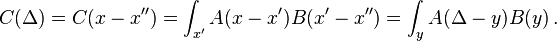  C(\Delta) = C(x-x'') = \int_{x'} A(x-x') B(x'-x'') = \int_{y} A(\Delta-y)B(y) \,  .