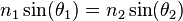 n_1\sin(\theta_1)=n_2\sin(\theta_2)