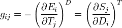 
g_{ij} = -\left ( \frac{\partial E_i}{\partial T_j} \right )^D
 = \left ( \frac{\partial S_j}{\partial D_i} \right )^T
