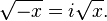 \sqrt{-x} = i \sqrt x.