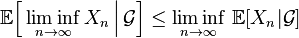 \mathbb{E}\Bigl[\liminf_{n\to\infty}X_n\,\Big|\,\mathcal G\Bigr]\le\liminf_{n\to\infty}\,\mathbb{E}[X_n|\mathcal G]