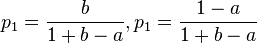 p_1=\frac{b}{1+b-a}, p_1=\frac{1-a}{1+b-a}