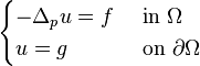 \begin{cases}
-\Delta_p u = f& \mbox{ in }\Omega\\
u=g & \mbox{ on }\partial\Omega
\end{cases}
