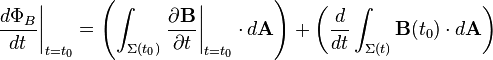 \left. \frac{d\Phi_B}{dt}\right|_{t=t_0} = \left( \int_{\Sigma(t_0)} \left. \frac{\partial\mathbf{B}}{\partial t}\right|_{t=t_0} \cdot d\mathbf{A}\right) + \left( \frac{d}{dt} \int_{\Sigma(t)} \mathbf{B}(t_0) \cdot d\mathbf{A} \right)