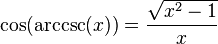 \cos(\arccsc(x)) = \frac{\sqrt{x^2-1}}{x}