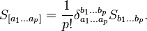 S_{[a_1 \dots a_p]} = \frac{1}{p!} \delta_{a_1 \dots a_p}^{b_1 \dots b_p} S_{b_1 \dots b_p} .