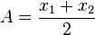 A = \frac{x_1 + x_2}{2}