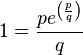  1 = \frac{p e^{\left( \frac{p}{q} \right)}}{q}