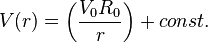 V (r) = \left(\frac{V_{0}R_{0}}{r}\right)+const.