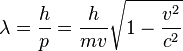 \lambda = \frac{h}{p} = \frac {h}{{m}{v}} \sqrt{1 - \frac{v^2}{c^2}}