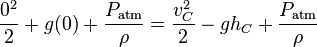 {0^2 \over 2}+g(0)+{P_\mathrm{atm} \over \rho}={v_C^2 \over 2}-gh_C+{P_\mathrm{atm} \over \rho}