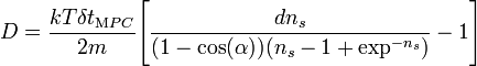 D = \frac{kT\delta t_{\mathrm MPC}}{2m} \Bigg[ \frac{d n_{s}} {(1-\cos(\alpha))(n_{s}-1+\exp^{-n_{s}})}-1 \Bigg]